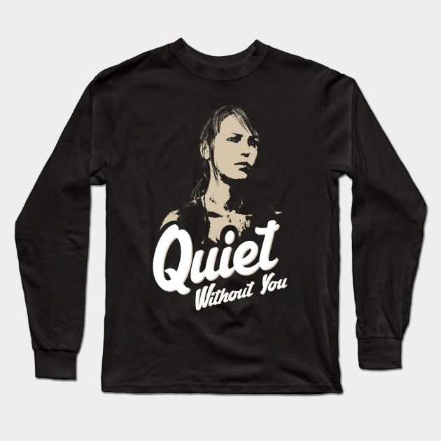 Quiet Without You Long Sleeve T-Shirt by Exterminatus